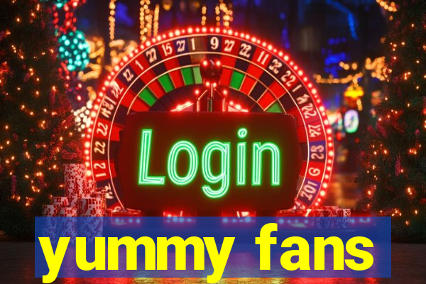 yummy fans